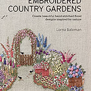 Embroidered Country Gardens Book by Lorna Bateman